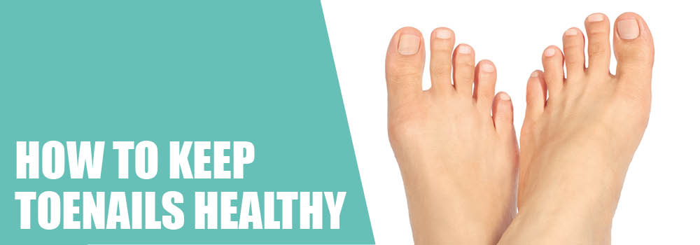 How to keep toenails healthy